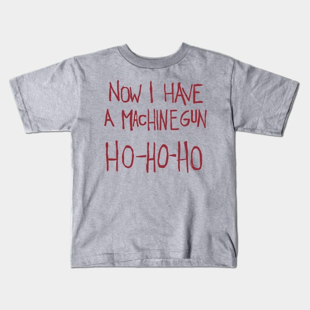 Now I have a machine gun ho ho ho! Kids T-Shirt by HellraiserDesigns